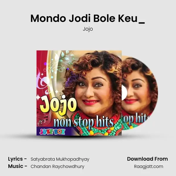 Mondo Jodi Bole Keu_(FromTomake Chai) mp3 song