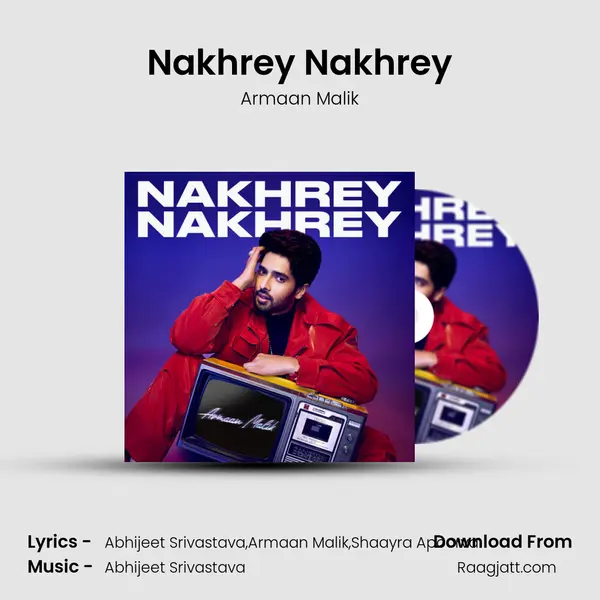 Nakhrey Nakhrey mp3 song