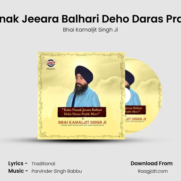 Kaho Nanak Jeeara Balhari Deho Daras Prabh Mere - Bhai Kamaljit Singh Ji album cover 