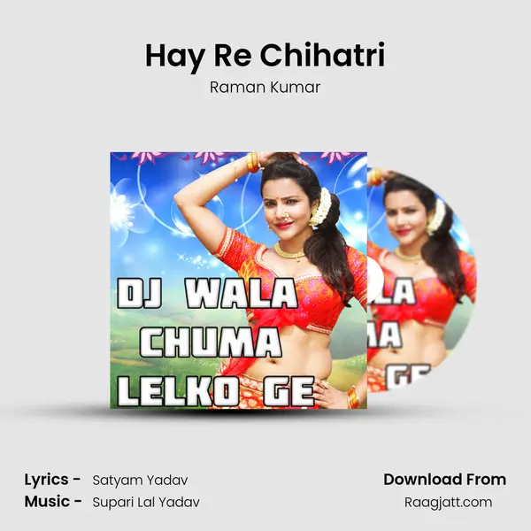 Hay Re Chihatri mp3 song