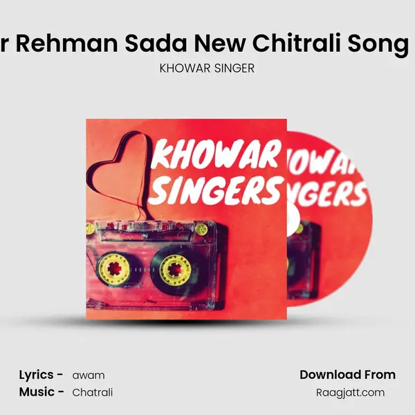 Zia Ur Rehman Sada New Chitrali Song 2020 mp3 song