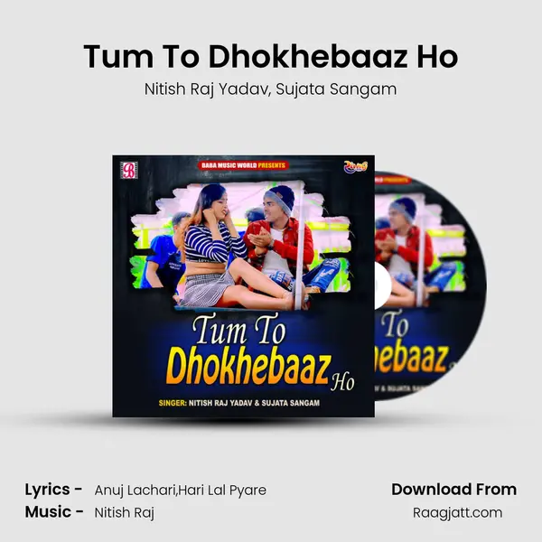 Tum To Dhokhebaaz Ho - Nitish Raj Yadav album cover 