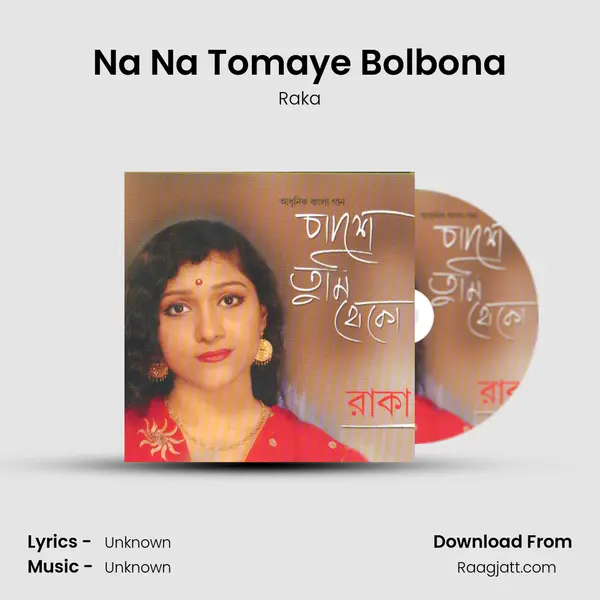 Na Na Tomaye Bolbona mp3 song