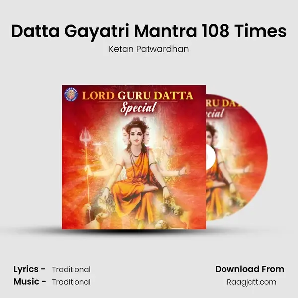 Datta Gayatri Mantra 108 Times - Ketan Patwardhan album cover 