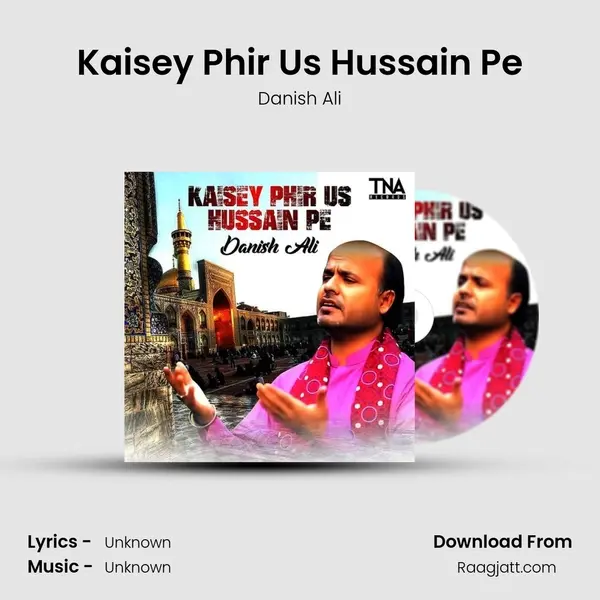 Kaisey Phir Us Hussain Pe mp3 song