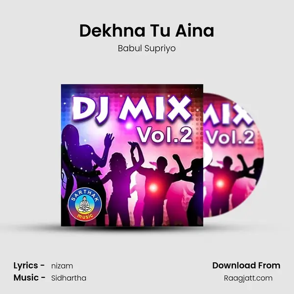 Dekhna Tu Aina mp3 song