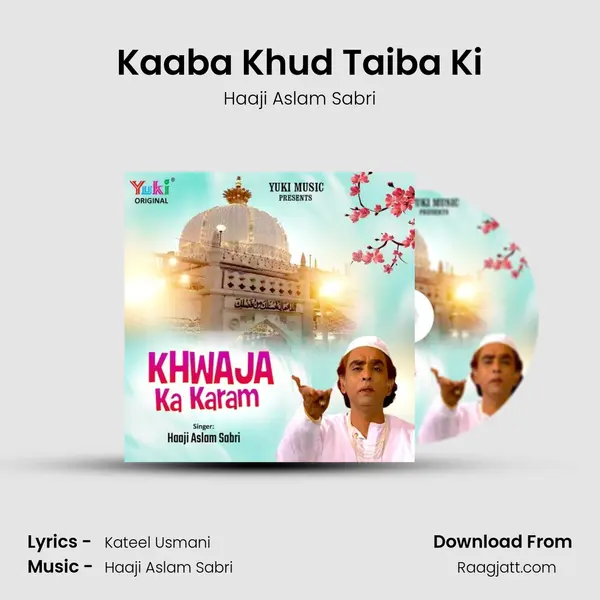 Kaaba Khud Taiba Ki - Haaji Aslam Sabri album cover 