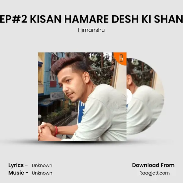 EP#2 KISAN HAMARE DESH KI SHAN - Himanshu album cover 