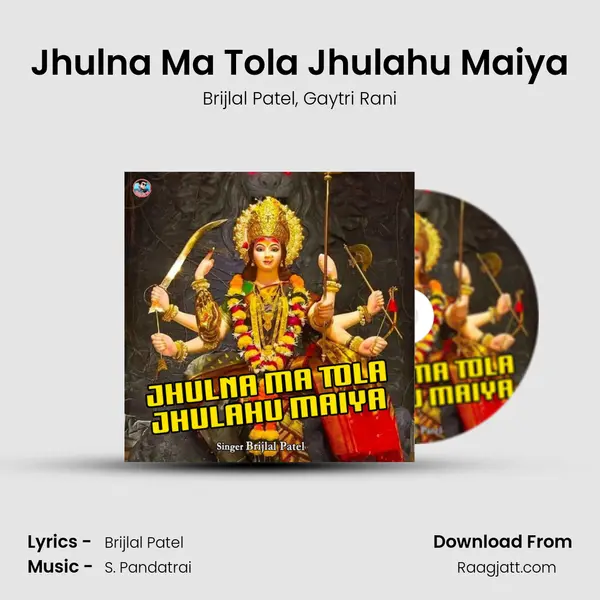 Jhulna Ma Tola Jhulahu Maiya - Brijlal Patel album cover 