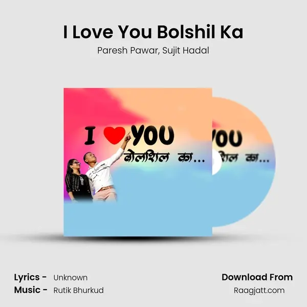 I Love You Bolshil Ka mp3 song