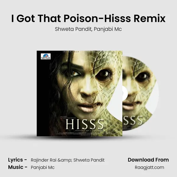 I Got That Poison-Hisss Remix mp3 song