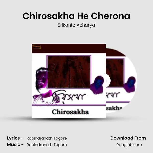 Chirosakha He Cherona - Srikanto Acharya album cover 