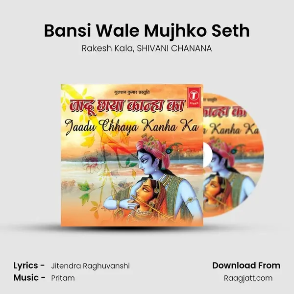 Bansi Wale Mujhko Seth mp3 song