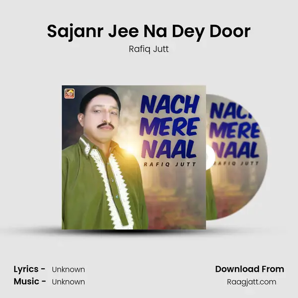 Sajanr Jee Na Dey Door - Rafiq Jutt album cover 