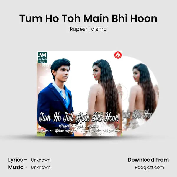 Tum Ho Toh Main Bhi Hoon mp3 song