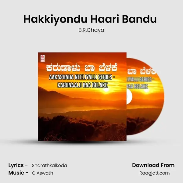 Hakkiyondu Haari Bandu (From 