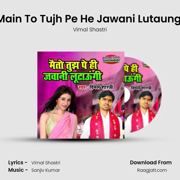 Main To Tujh Pe He Jawani Lutaungi mp3 song