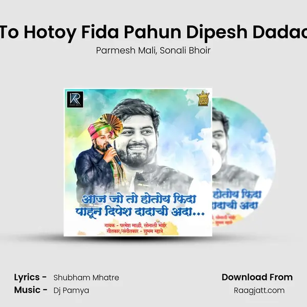 Aaj Jo To Hotoy Fida Pahun Dipesh Dadachi Ada mp3 song