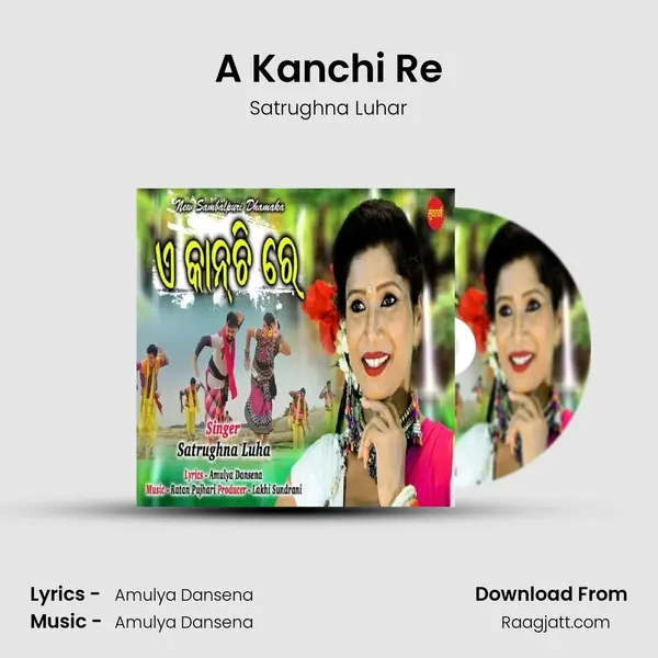 A Kanchi Re - Satrughna Luhar album cover 