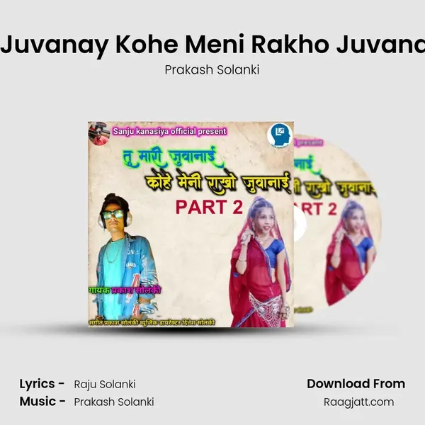 Tu Mari Juvanay Kohe Meni Rakho Juvanay Part 2 mp3 song