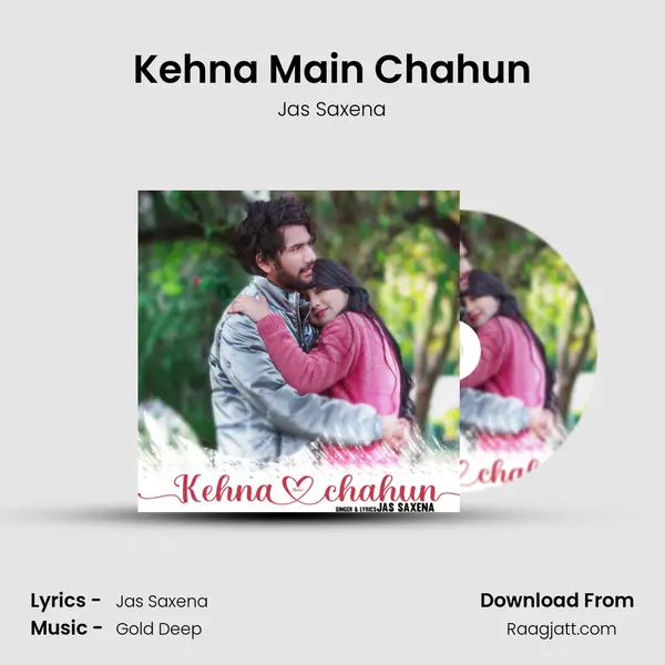 Kehna Main Chahun - Jas Saxena album cover 