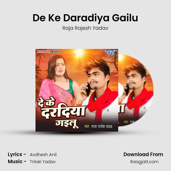 De Ke Daradiya Gailu - Raja Rajesh Yadav album cover 