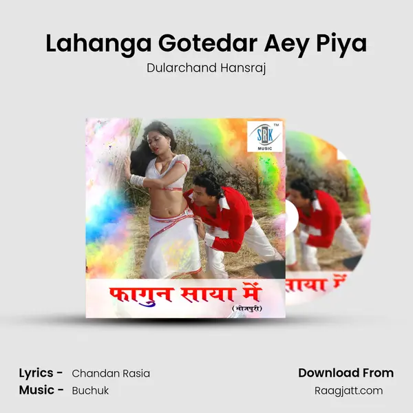 Lahanga Gotedar Aey Piya - Dularchand Hansraj album cover 