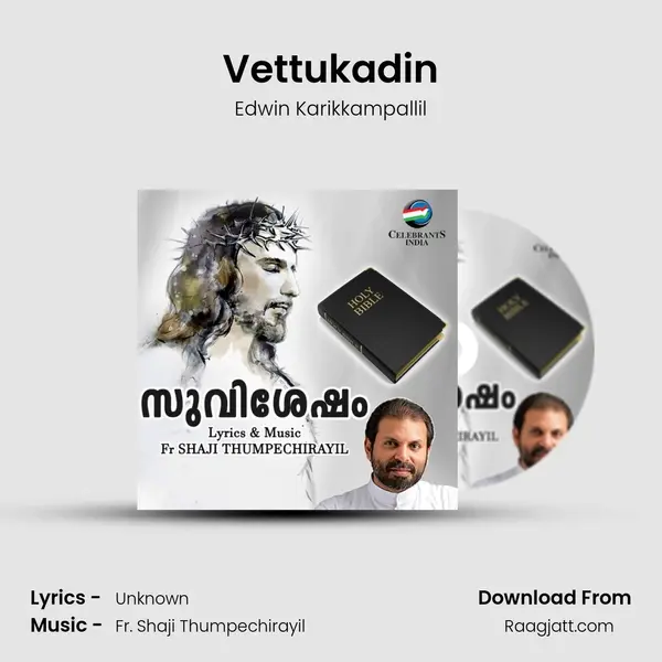 Vettukadin - Edwin Karikkampallil mp3 song