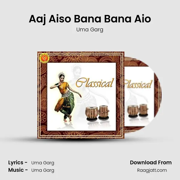 Aaj Aiso Bana Bana Aio - Uma Garg album cover 