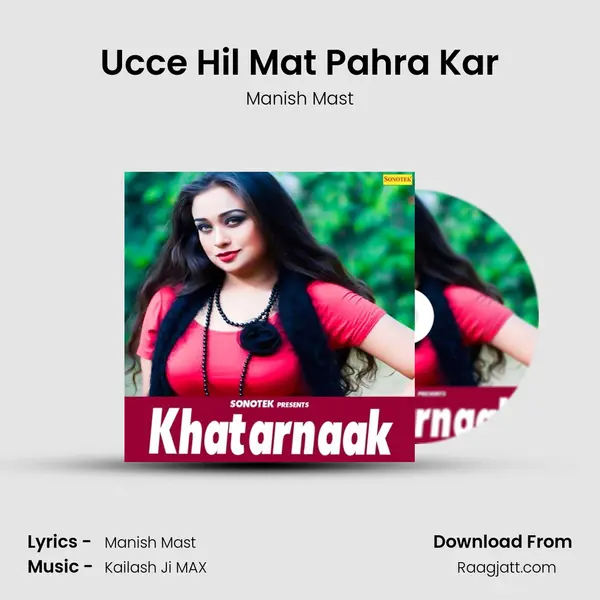 Ucce Hil Mat Pahra Kar mp3 song