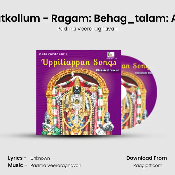 Aatkollum - Ragam: Behag_talam: Adi - Padma Veeraraghavan album cover 