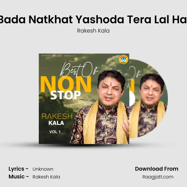 Bada Natkhat Yashoda Tera Lal Hai - Rakesh Kala album cover 