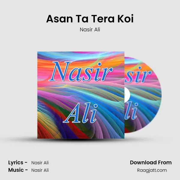 Asan Ta Tera Koi - Nasir Ali album cover 