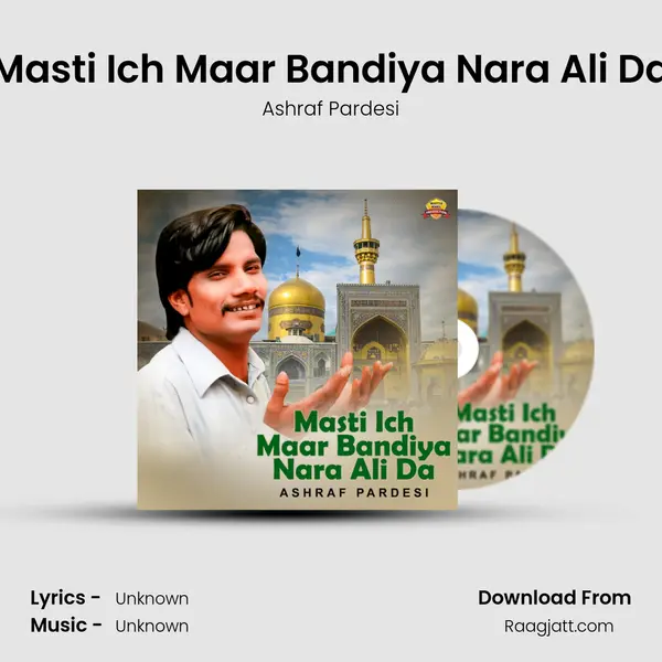 Masti Ich Maar Bandiya Nara Ali Da - Ashraf Pardesi album cover 