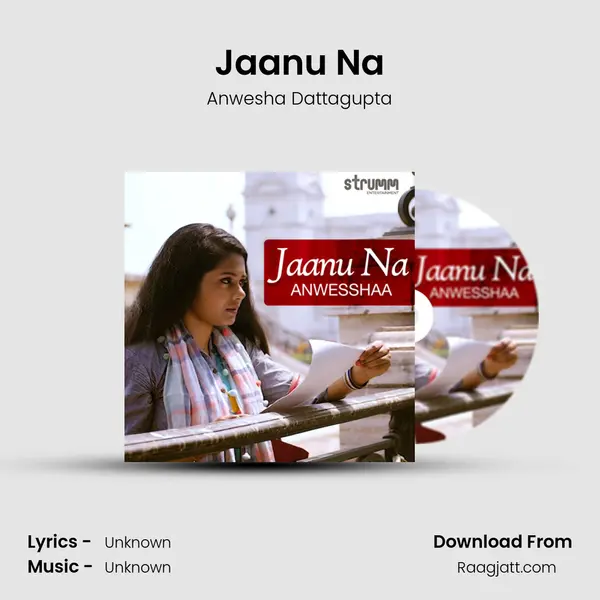 Jaanu Na - Anwesha Dattagupta mp3 song