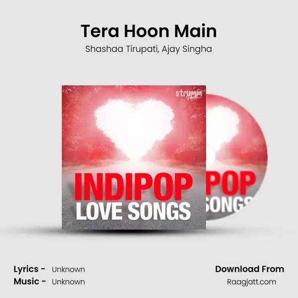 Tera Hoon Main - Shashaa Tirupati mp3 song