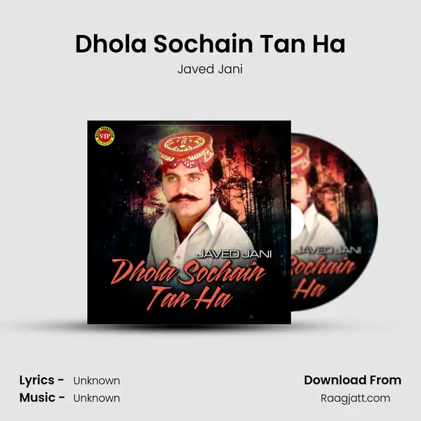 Dhola Sochain Tan Ha - Javed Jani album cover 