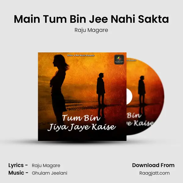 Main Tum Bin Jee Nahi Sakta mp3 song