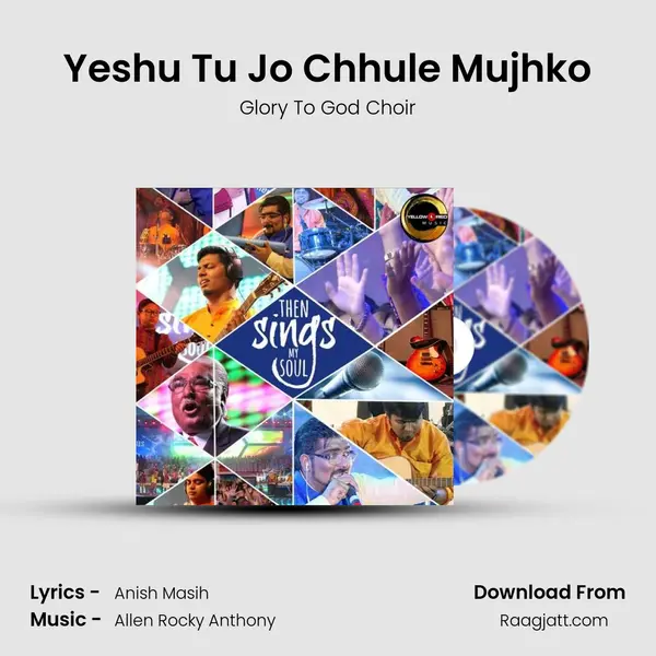 Yeshu Tu Jo Chhule Mujhko - Glory To God Choir album cover 