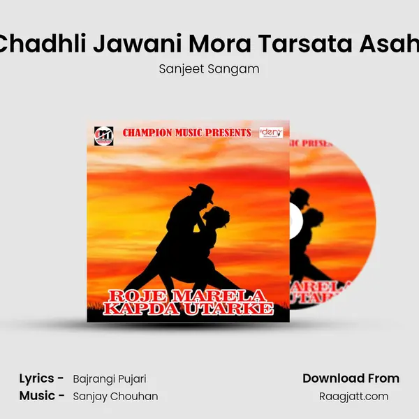 Chadhli Jawani Mora Tarsata Asahi mp3 song