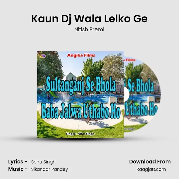 Kaun Dj Wala Lelko Ge - Nitish Premi album cover 