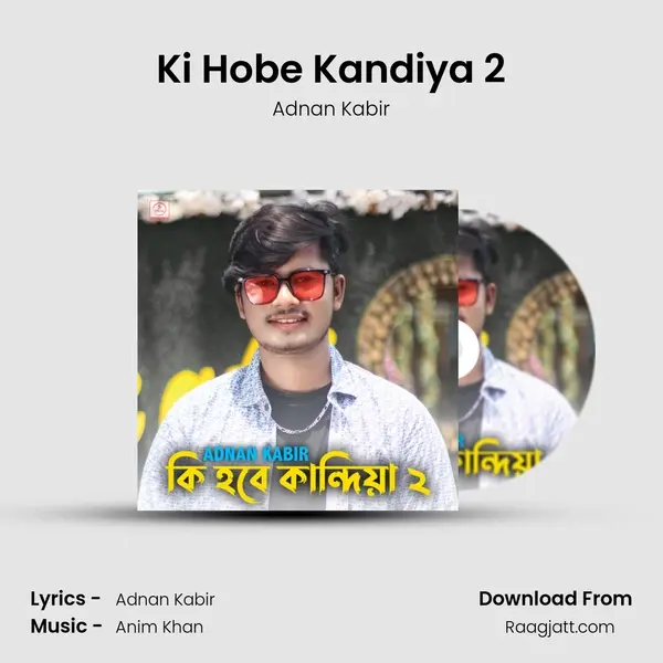 Ki Hobe Kandiya 2 - Adnan Kabir album cover 