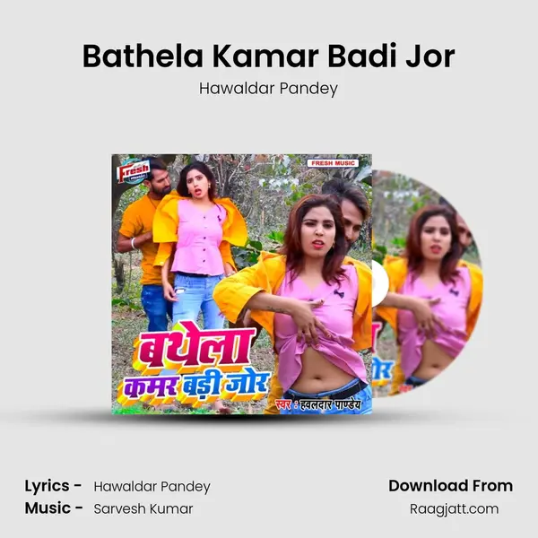 Bathela Kamar Badi Jor - Hawaldar Pandey album cover 