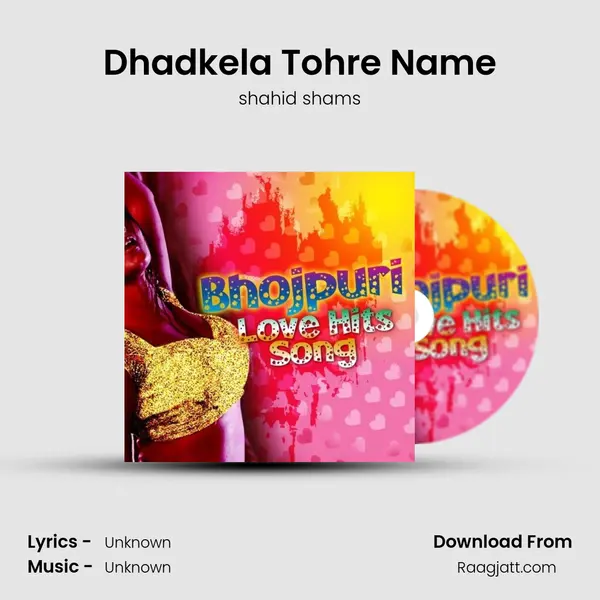 Dhadkela Tohre Name mp3 song