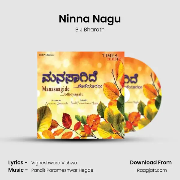 Ninna Nagu - B J Bharath mp3 song