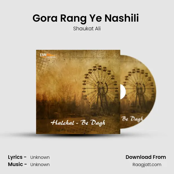 Gora Rang Ye Nashili (From Be Dagh) mp3 song