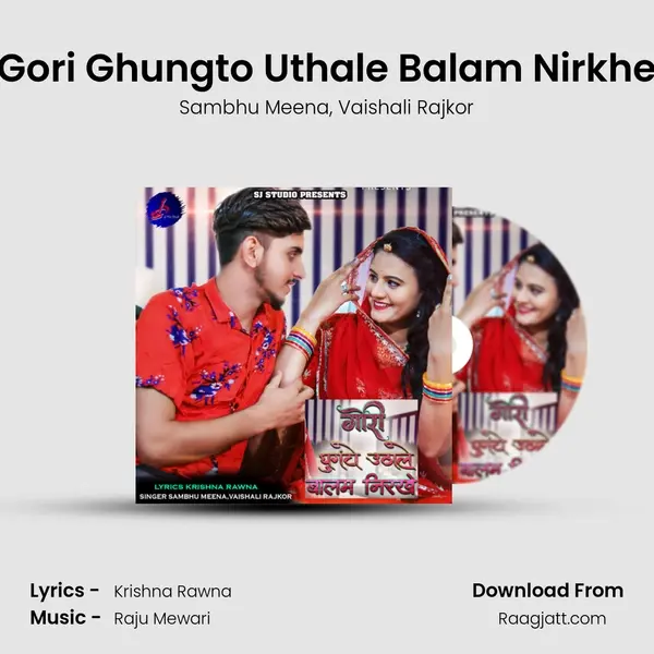 Gori Ghungto Uthale Balam Nirkhe mp3 song