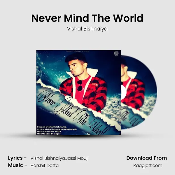 Never Mind The World - Vishal Bishnaiya album cover 