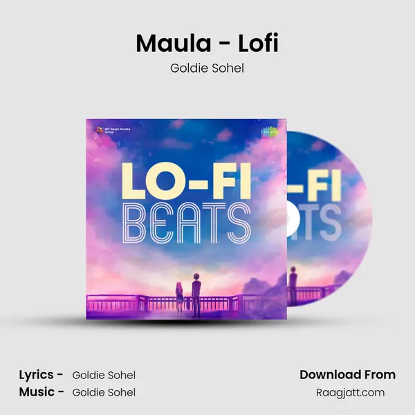 Maula - Lofi - Goldie Sohel mp3 song