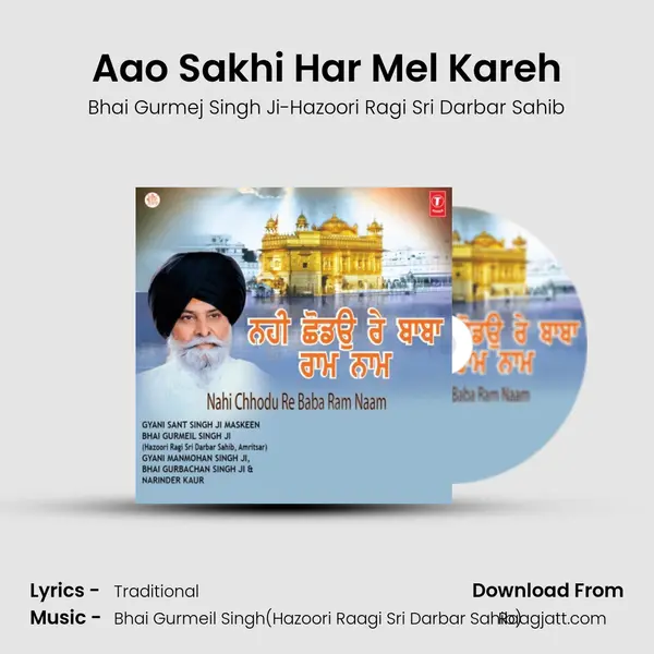 Aao Sakhi Har Mel Kareh - Bhai Gurmej Singh Ji-Hazoori Ragi Sri Darbar Sahib mp3 song